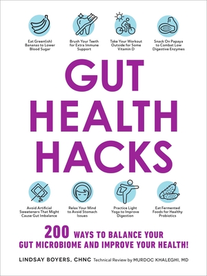 Gut Health Hacks: 200 Ways to Balance Your Gut Microbiome and Improve Your Health! - Lindsay Boyers