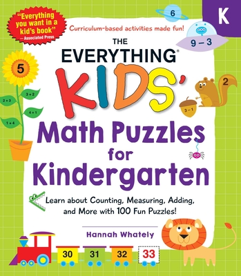 The Everything Kids' Math Puzzles for Kindergarten: Learn about Counting, Measuring, Adding, and More with 100 Fun Puzzles! - Hannah Whately
