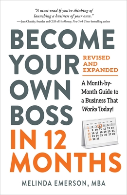 Become Your Own Boss in 12 Months, Revised and Expanded: A Month-By-Month Guide to a Business That Works Today! - Melinda Emerson