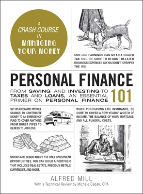Personal Finance 101: From Saving and Investing to Taxes and Loans, an Essential Primer on Personal Finance - Alfred Mill