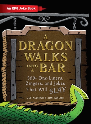 A Dragon Walks Into a Bar: An RPG Joke Book - Jef Aldrich