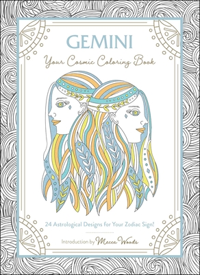 Gemini: Your Cosmic Coloring Book: 24 Astrological Designs for Your Zodiac Sign! - Mecca Woods