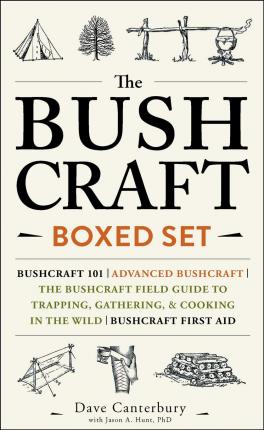 The Bushcraft Boxed Set: Bushcraft 101; Advanced Bushcraft; The Bushcraft Field Guide to Trapping, Gathering, & Cooking in the Wild; Bushcraft - Dave Canterbury