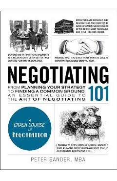 Poza produsului Negotiating 101: From Planning Your Strategy to Finding a Common Ground, an Essential Guide to the Art of Negotiating - Peter Sander