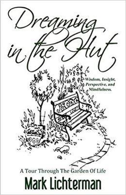 Dreaming In The Hut: A Tour Through The Garden Of Life - Mark Lichterman