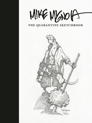 Mike Mignola: The Quarantine Sketchbook - Mike Mignola