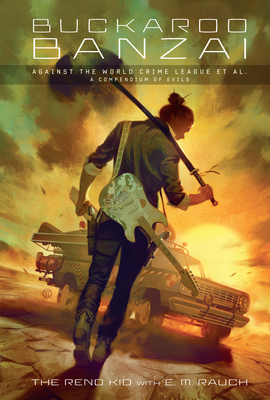 Buckaroo Banzai Against the World Crime League - E. M. Rauch