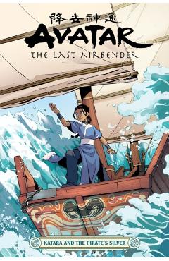 Avatar: The Last Airbender--Katara and the Pirate's Silver - Faith Erin Hicks