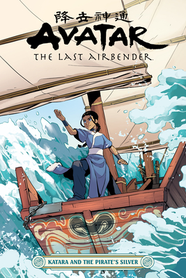 Avatar: The Last Airbender--Katara and the Pirate's Silver - Faith Erin Hicks