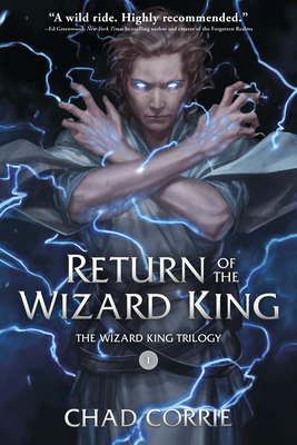 Return of the Wizard King: The Wizard King Trilogy Book One - Chad Corrie