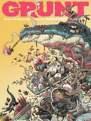 Grunt: The Art and Unpublished Comics of James Stokoe - James Stokoe