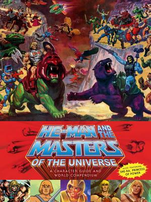 He-Man and the Masters of the Universe: A Character Guide and World Compendium - Val Staples