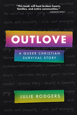Outlove: A Queer Christian Survival Story - Julie Rodgers