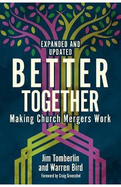 Coperta cărții 'Better Together: Making Church Mergers Work - Expanded and Updated - Jim Tomberlin'