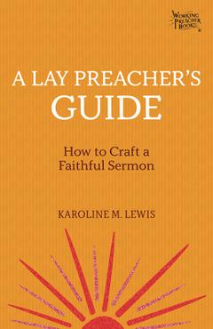 Coperta cărții 'A Lay Preacher's Guide: How to Craft a Faithful Sermon - Karoline M. Lewis'