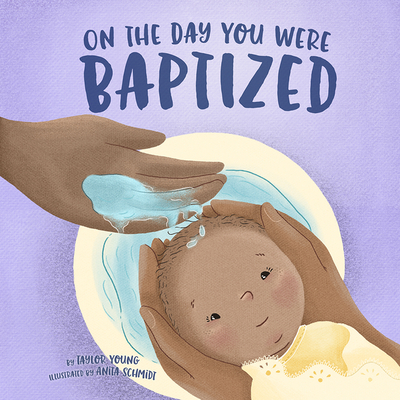 On the Day You Were Baptized - Taylor Young