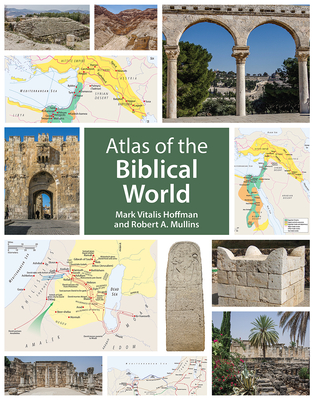 Atlas of the Biblical World - Mark Vitalis Hoffman