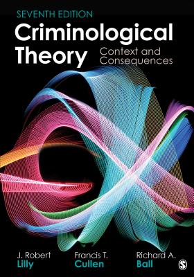 Criminological Theory: Context and Consequences - J. Robert Lilly