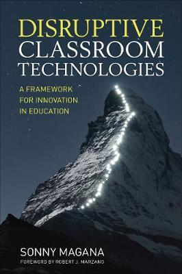 Disruptive Classroom Technologies: A Framework for Innovation in Education - Sonny Magana