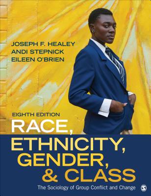 Race, Ethnicity, Gender, and Class: The Sociology of Group Conflict and Change - Joseph F. Healey