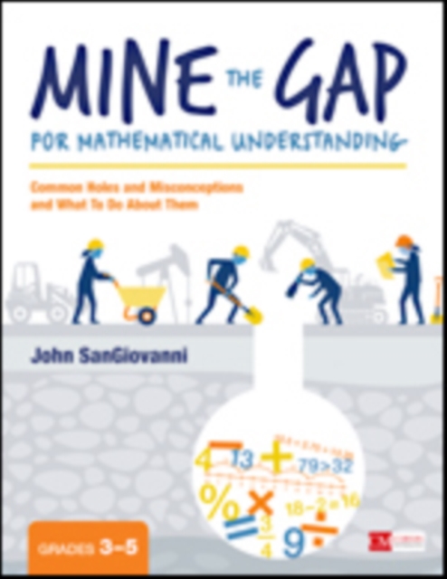 Mine the Gap for Mathematical Understanding, Grades 3-5: Common Holes and Misconceptions and What to Do about Them - John J. Sangiovanni