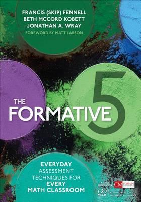 The Formative 5: Everyday Assessment Techniques for Every Math Classroom - Francis M. Fennell