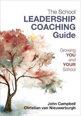 The Leader's Guide to Coaching in Schools: Creating Conditions for Effective Learning - John Campbell