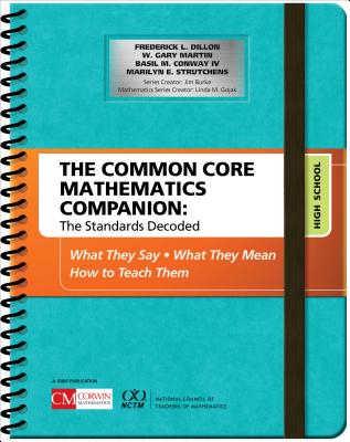 The Common Core Mathematics Companion: The Standards Decoded, High School: What They Say, What They Mean, How to Teach Them - Frederick L. Dillon