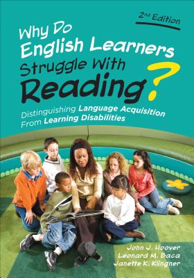 Why Do English Learners Struggle With Reading?: Distinguishing Language Acquisition From Learning Disabilities - John J. Hoover