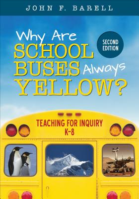 Why Are School Buses Always Yellow?: Teaching for Inquiry, K-8 - John F. Barell