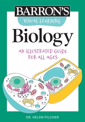 Visual Learning: Biology: An Illustrated Guide for All Ages - Helen Pilcher