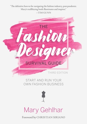 The Fashion Designer Survival Guide: Start and Run Your Own Fashion Business - Mary Gehlhar