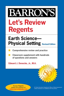 Let's Review Regents: Earth Science--Physical Setting Revised Edition - Edward J. Denecke