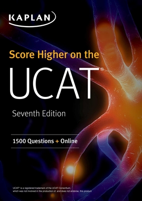 Score Higher on the Ucat: 1500 Questions + Online - Kaplan Test Prep