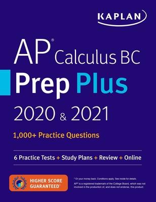 AP Calculus BC Prep Plus 2020 & 2021: 6 Practice Tests + Study Plans + Review + Online - Kaplan Test Prep
