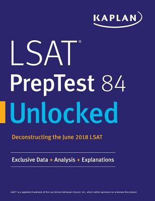 LSAT PrepTest 84 Unlocked: Exclusive Data + Analysis + Explanations - Kaplan Test Prep