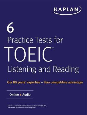 6 Practice Tests for Toeic Listening and Reading: Online + Audio - Kaplan Test Prep