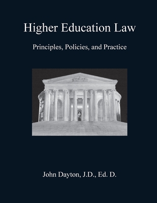 Higher Education Law: Principles, Policies, and Practice - John Dayton