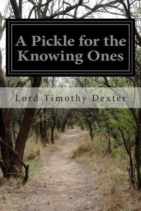A Pickle for the Knowing Ones - Lord Timothy Dexter