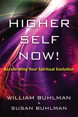 Higher Self Now!: Accelerating Your Spiritual Evolution - Susan Buhlman