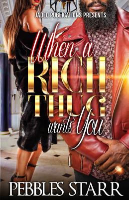 When a Rich Thug Wants You - Pebbles Starr