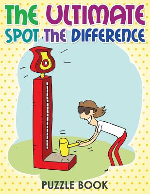 The Ultimate Spot The Difference Book - Celeste Von Albrecht