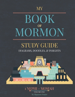 Book of Mormon Study guide: Diagrams, Doodles, & Insights - Shannon Foster