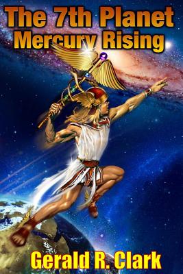 The 7th Planet, Mercury Rising - Gerald R. Clark