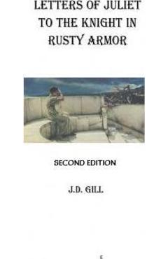 Coperta cărții 'Letters of Juliet to the Knight in Rusty Armor - J. D. Gill'