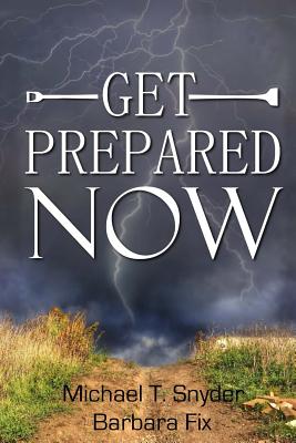 Get Prepared Now!: Why A Great Crisis Is Coming & How You Can Survive It - Barbara Fix