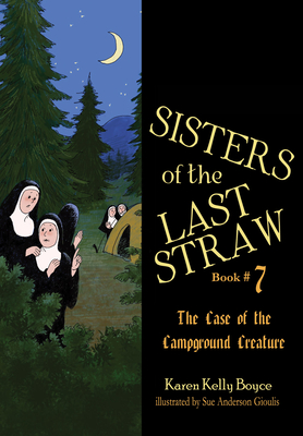 Sisters of the Last Straw, 7: Case of the Campground Creature - Karen Kelly Boyce