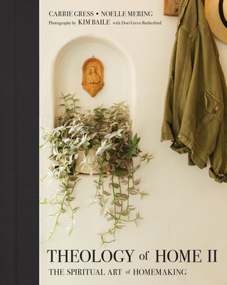 Theology of Home II: The Spiritual Art of Homemaking - Carrie Gress