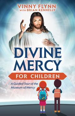 Coperta cărții 'Divine Mercy for Children: A Guided Tour of the Museum of Mercy - Vinny Flynn'