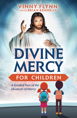 Divine Mercy for Children: A Guided Tour of the Museum of Mercy - Vinny Flynn
